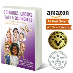 Buy Gene Berardelli's award-winning best selling book, Schnooks, Crooks, Liars & Scoundrels!